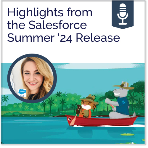 Highlights from the Salesforce Summer '24 Release - Ad Victoriam Salesforce Simplified Podcast