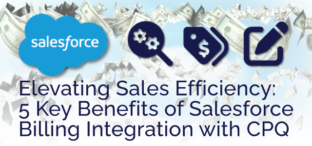 Elevating Sales Efficiency: 5 Key Benefits of Salesforce Billing Integration with CPQ - Ad Victoriam Salesforce Blog