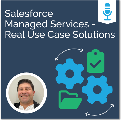 Salesforce Managed Services - Real Use Case Solutions - Ad Victoriam Salesforce Simplified Podcast