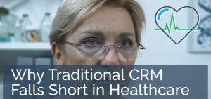 Why Traditional CRM Falls Short in Healthcare - Ad Victoriam Salesforce Blog