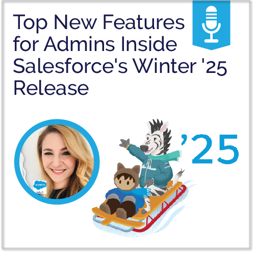 Top New Features for Admins Inside Salesforce's Winter '25 Release - Ad Victoriam Salesforce Simplified podcast