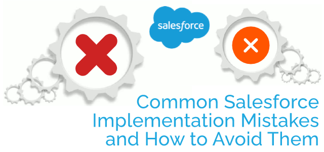 Common Salesforce Implementation Mistakes and How to Avoid Them - Ad Victoriam Solutions - Salesforce Blog