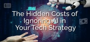 The Hidden Costs of Ignoring AI in Your Tech Strategy - Ad Victoriam Salesforce Blog