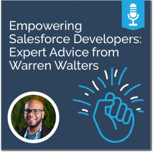 Empowering Salesforce Developers: Expert Advice from Warren Walters - Ad Victoriam Salesforce Simplified Podcast